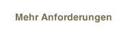 Mehr Anforderungen