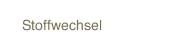Stoffwechsel